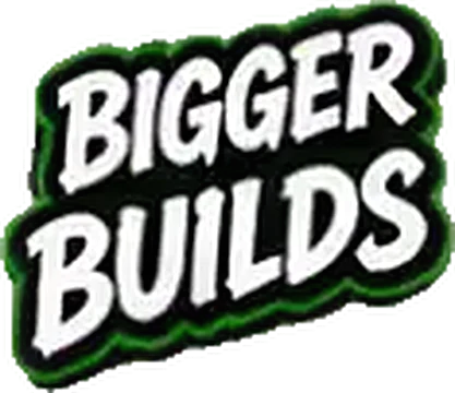 Bigger Builds